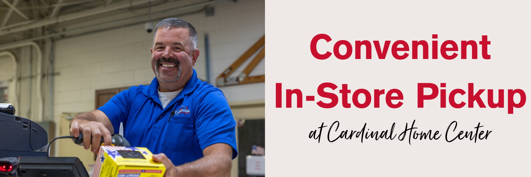 Convenient In-Store Pickup at Cardinal Home Center